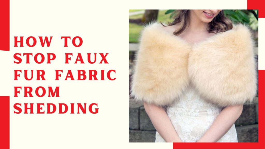 How to Stop Faux Fur Fabric from Shedding