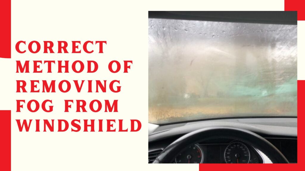 Correct Method Of Removing Fog From Windshield