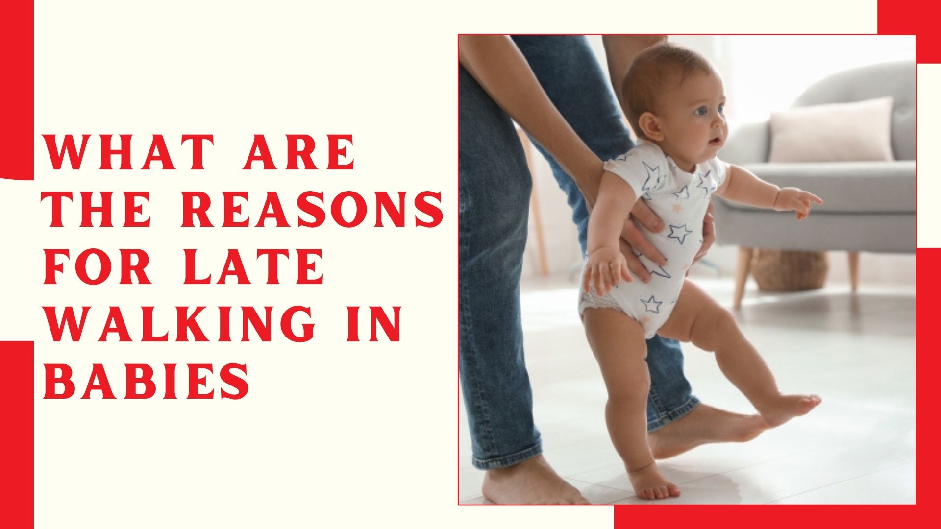 What are the Reasons for Late Walking in Babies