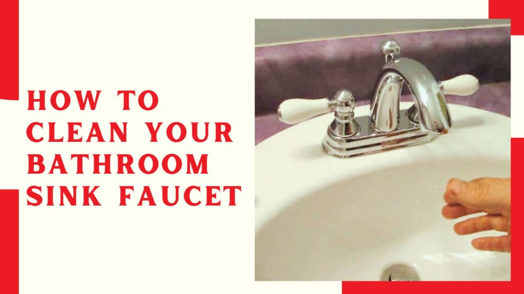 How To Clean Your Bathroom Sink Faucet