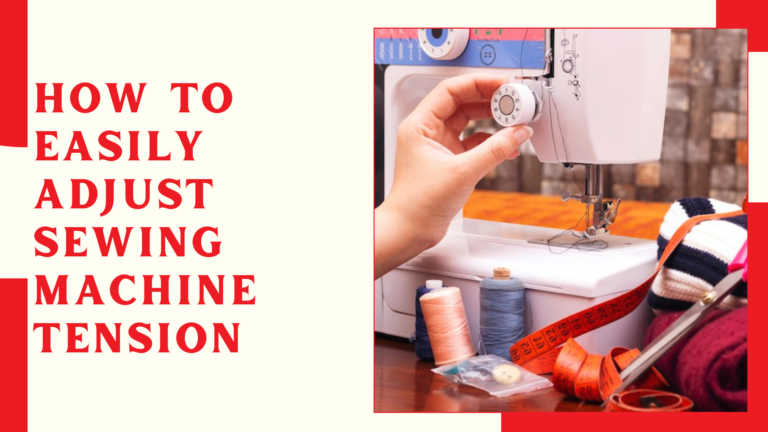 How to Easily Adjust Sewing Machine Tension