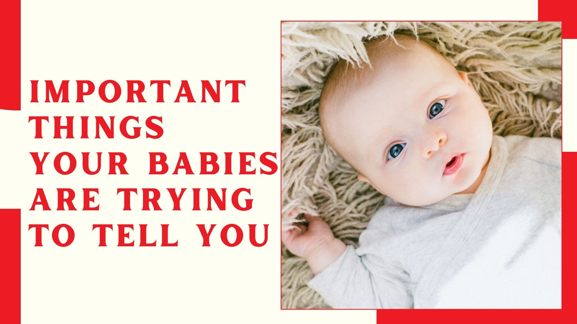 Important Things Your Babies Are Trying to Tell You