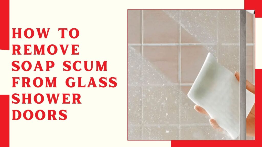 How to Remove Soap Scum From Glass Shower Doors