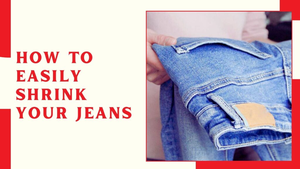 How To Easily Shrink Your Jeans