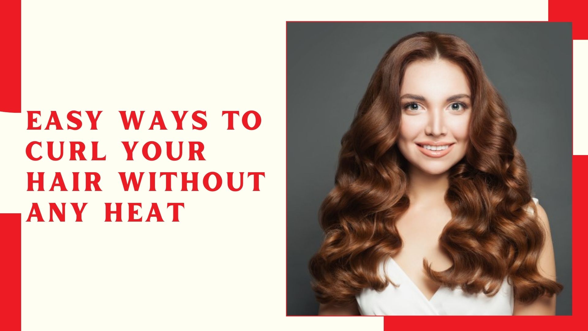 Easy Ways to Curl Your Hair Without Any Heat