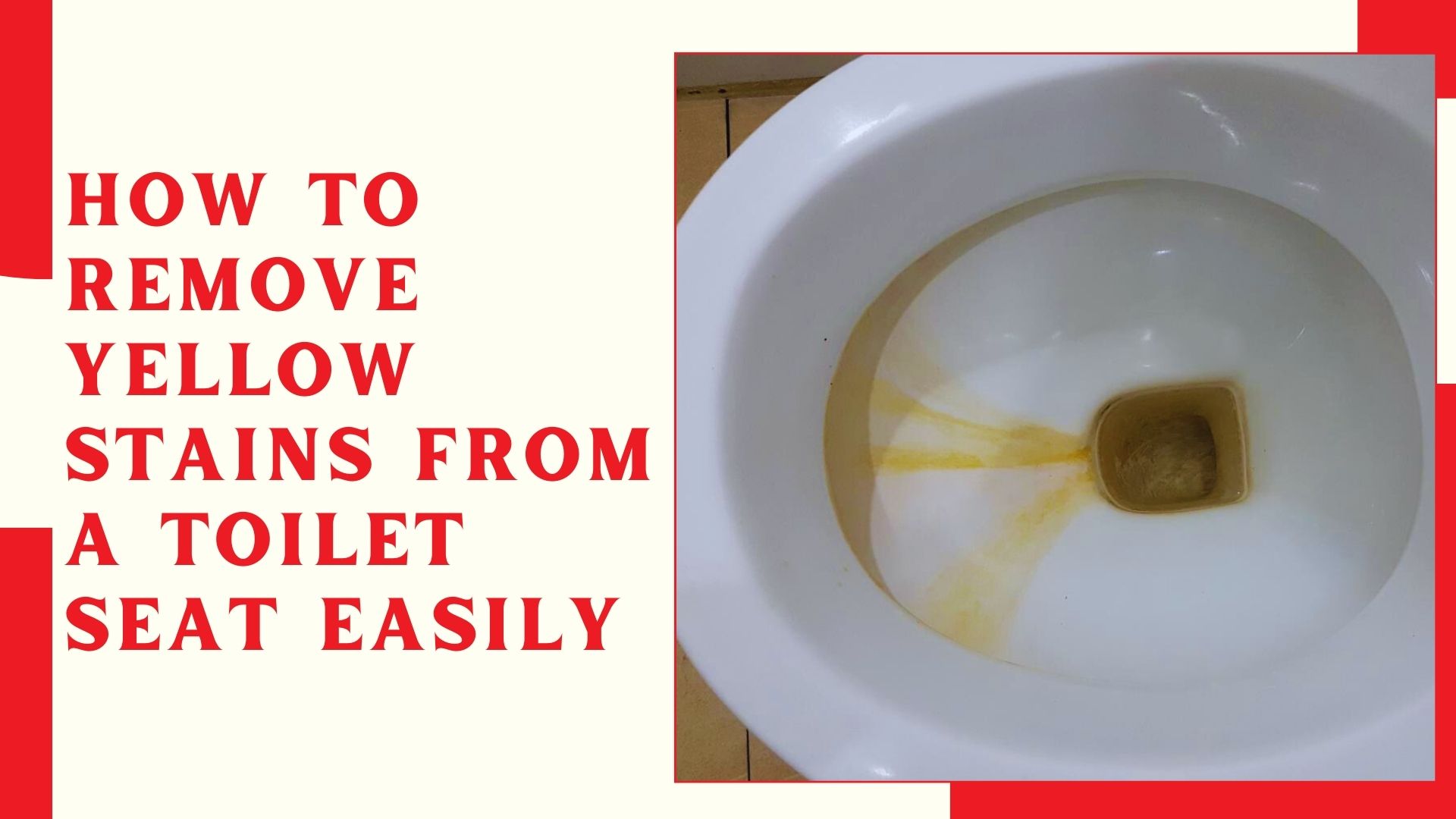 How to Remove Yellow Stains from a Toilet Seat Easily