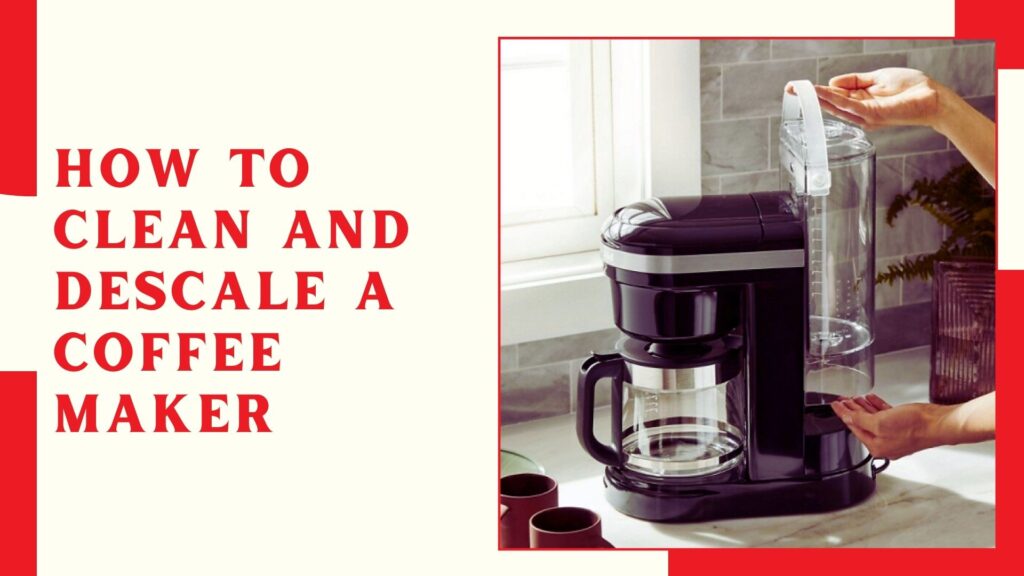 How To Clean And Descale A Coffee Maker