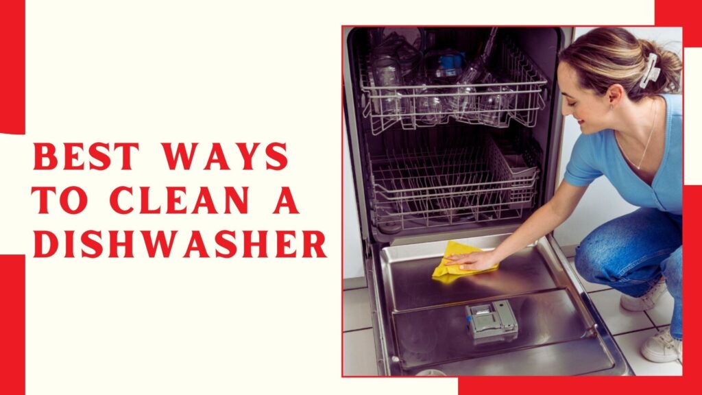 Best Ways to Clean a Dishwasher