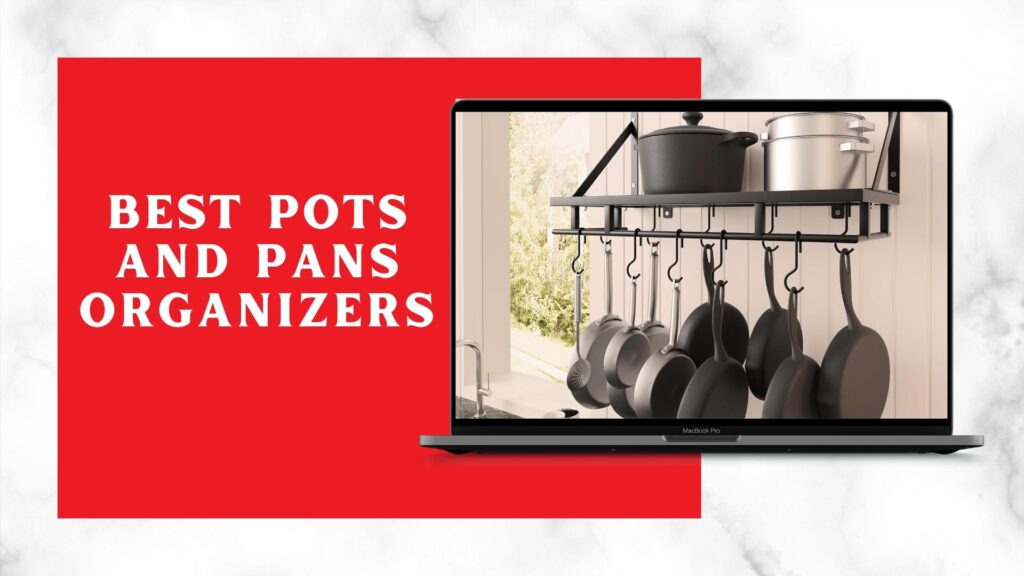 Best Pots and Pans Organizers