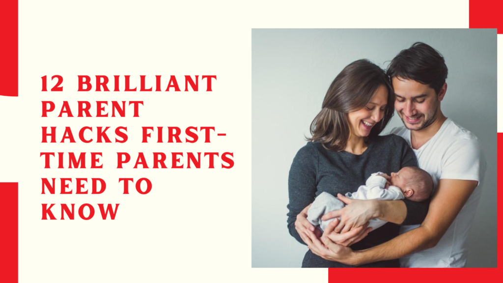 12 Brilliant Parent Hacks First-Time Parents Need To Know