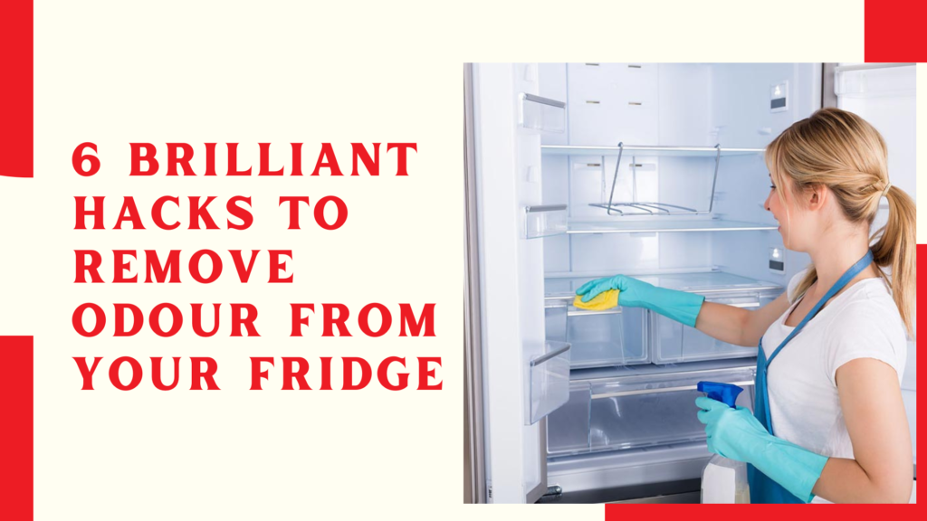 6 Brilliant Hacks to Remove Odour from Your Fridge