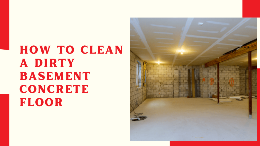 how to clean a dirty basement concrete floor