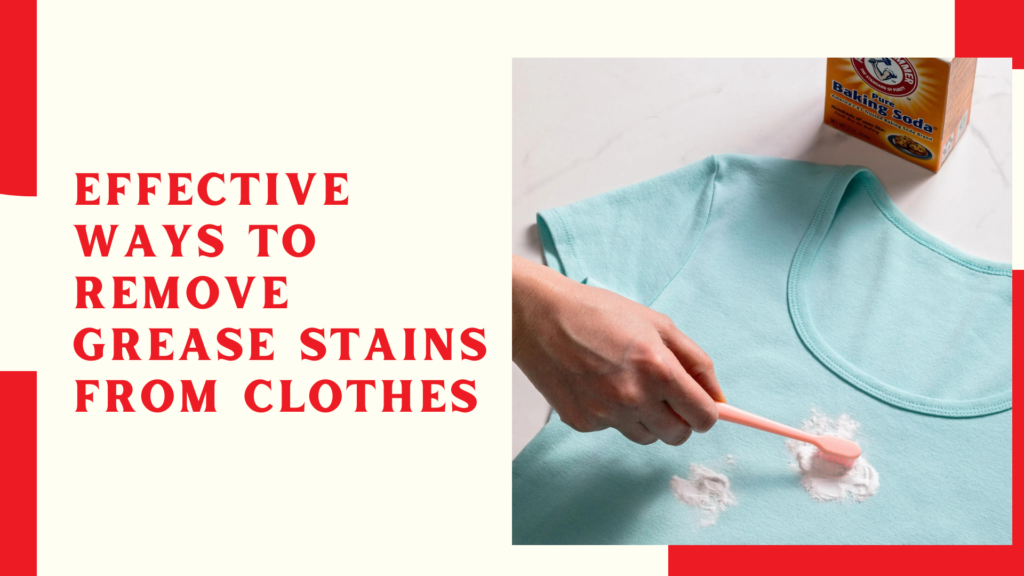 Effective Ways to Remove Grease Stains from Clothes