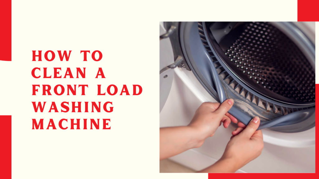 How To Clean A Front Load Washing Machine