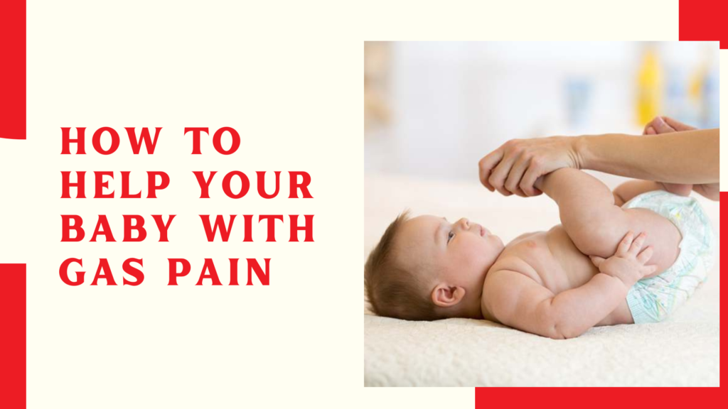 How To Help Your Baby With Gas Pain