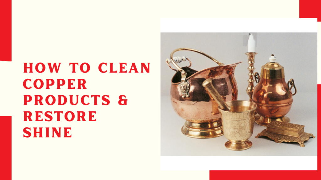 How to Clean Copper Products & Restore Shine