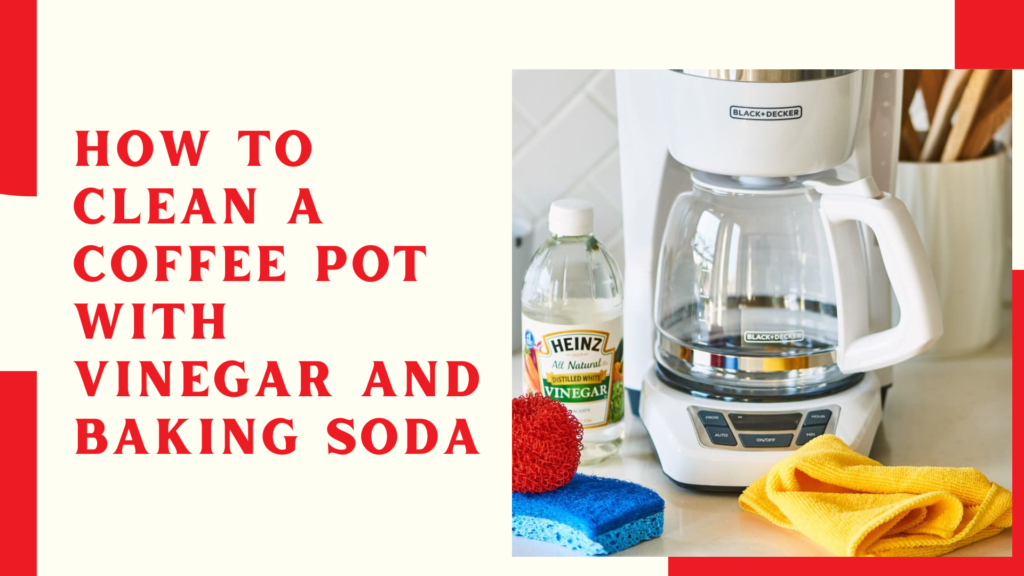 How to Clean a Coffee Pot with Vinegar and Baking Soda