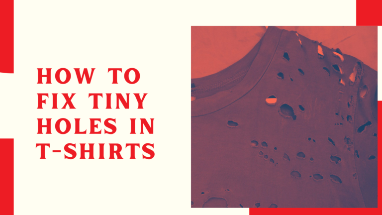 How to Fix Tiny Holes in T-Shirts