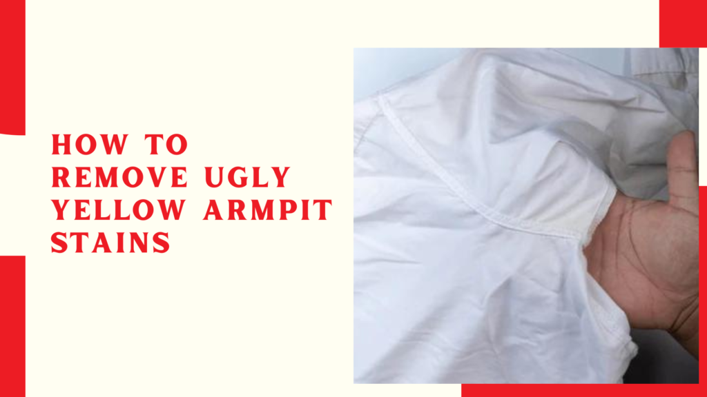 How to Remove Ugly Yellow Armpit Stains