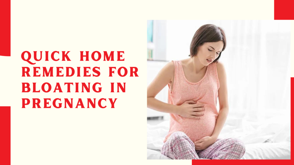 Quick Home Remedies for Bloating in Pregnancy