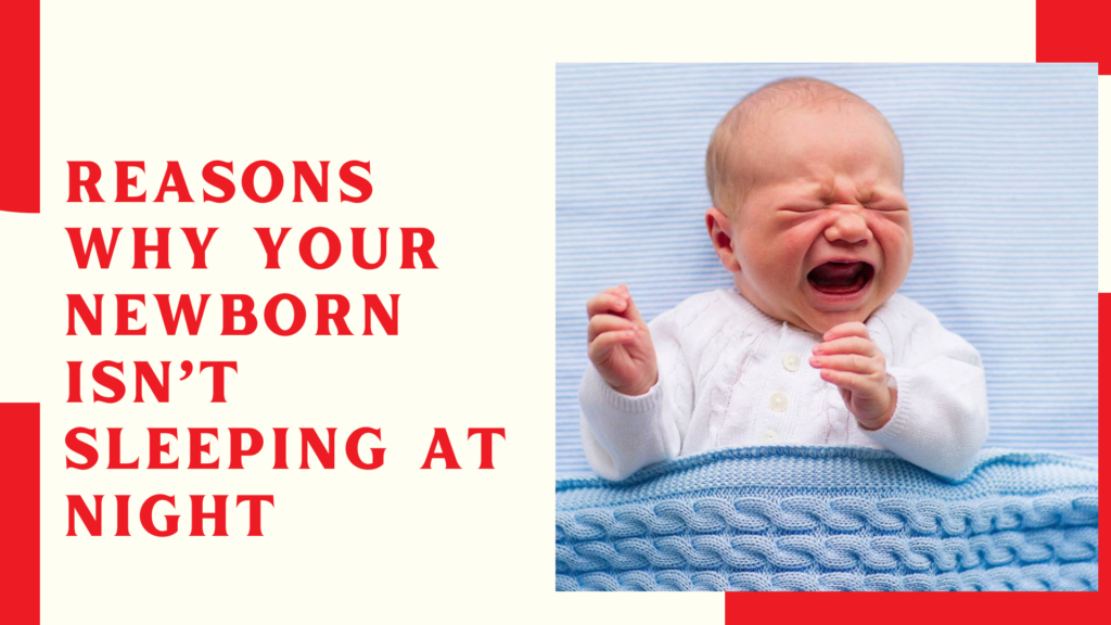 Reasons Why Your Newborn Isn’t Sleeping at Night