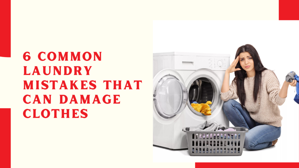 6 Common Laundry Mistakes That Can Damage Clothes