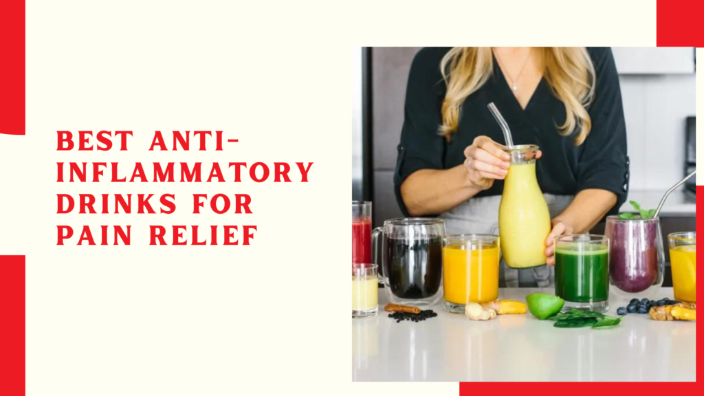 Best Anti-Inflammatory Drinks for Pain Relief