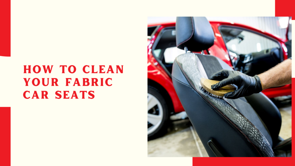 How To Clean Your Fabric Car Seats