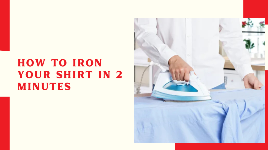 How To Iron Your Shirt In 2 Minutes