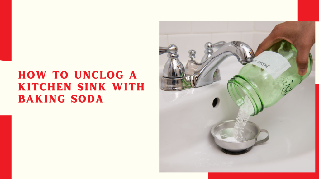 How To Unclog a Kitchen Sink with Baking Soda