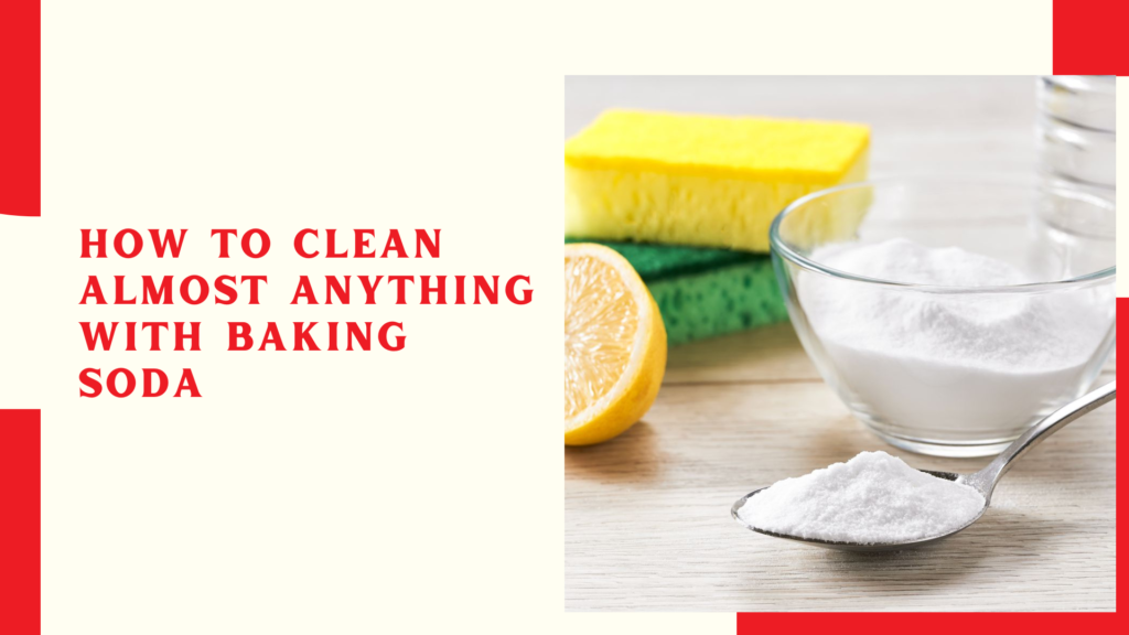 How to Clean Almost Anything With Baking Soda