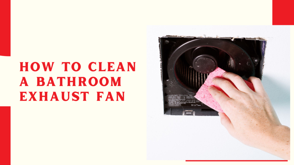 How to Clean a Bathroom Exhaust Fan