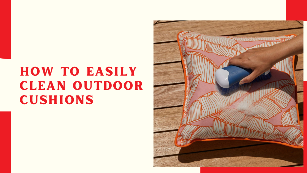 How to Easily Clean Outdoor Cushions