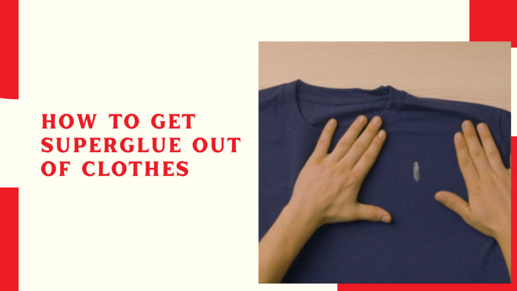 How to Get Superglue Out of Clothes