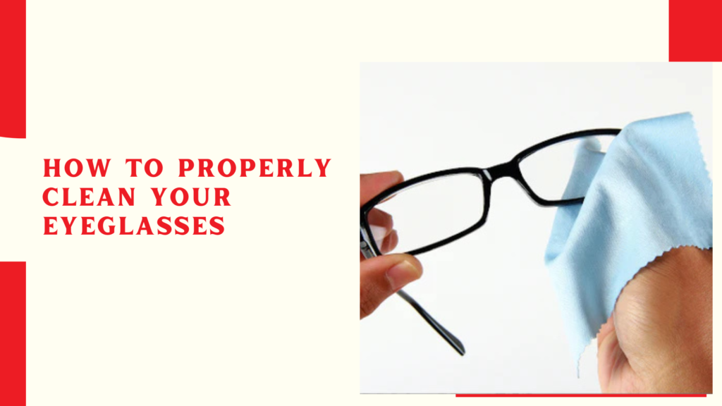 How to Properly Clean Your Eyeglasses