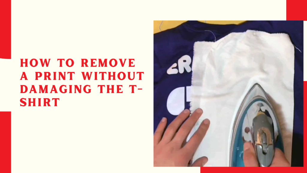 How to Remove a Print Without Damaging the T-shirt