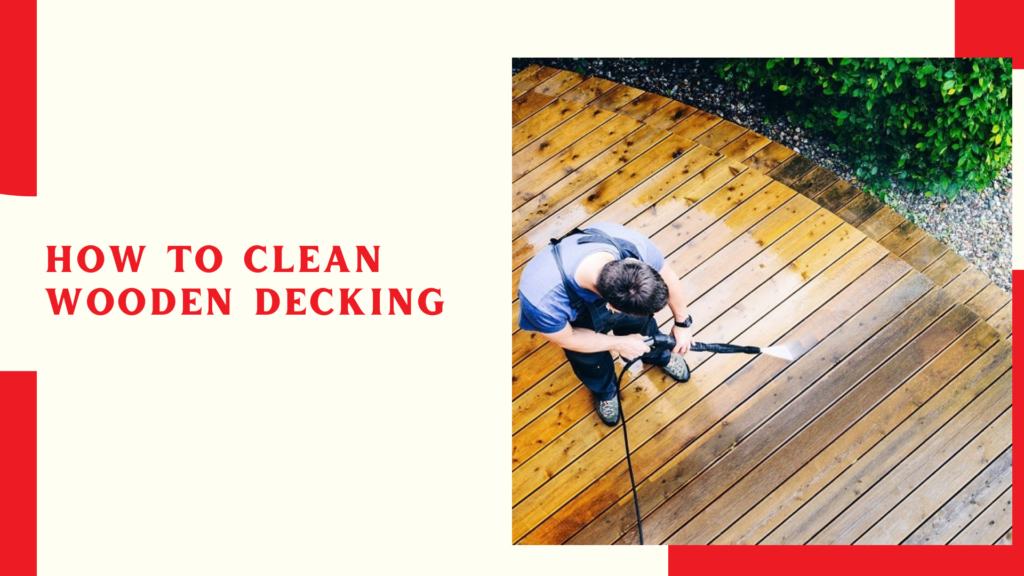 How to clean wooden decking