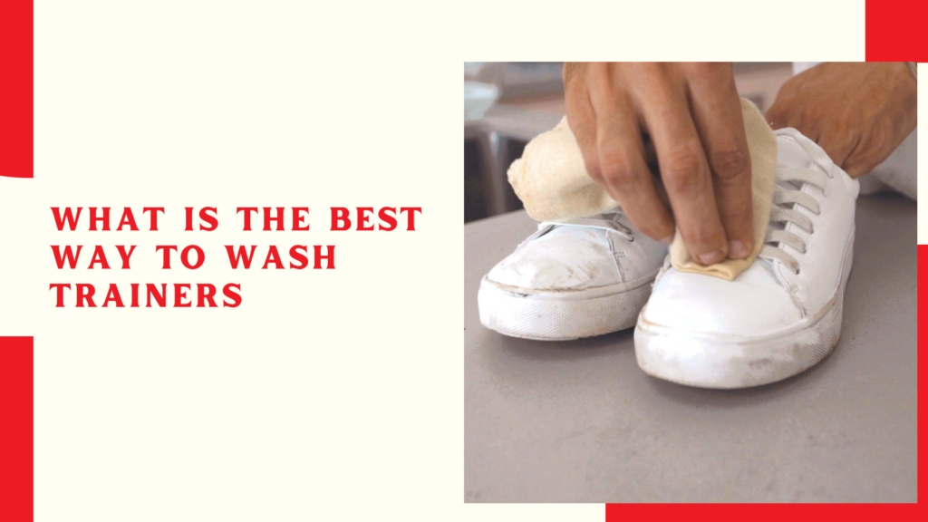 What is the best way to wash trainers