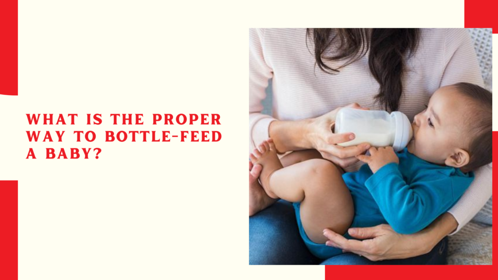 What is the proper way to bottle-feed a baby?