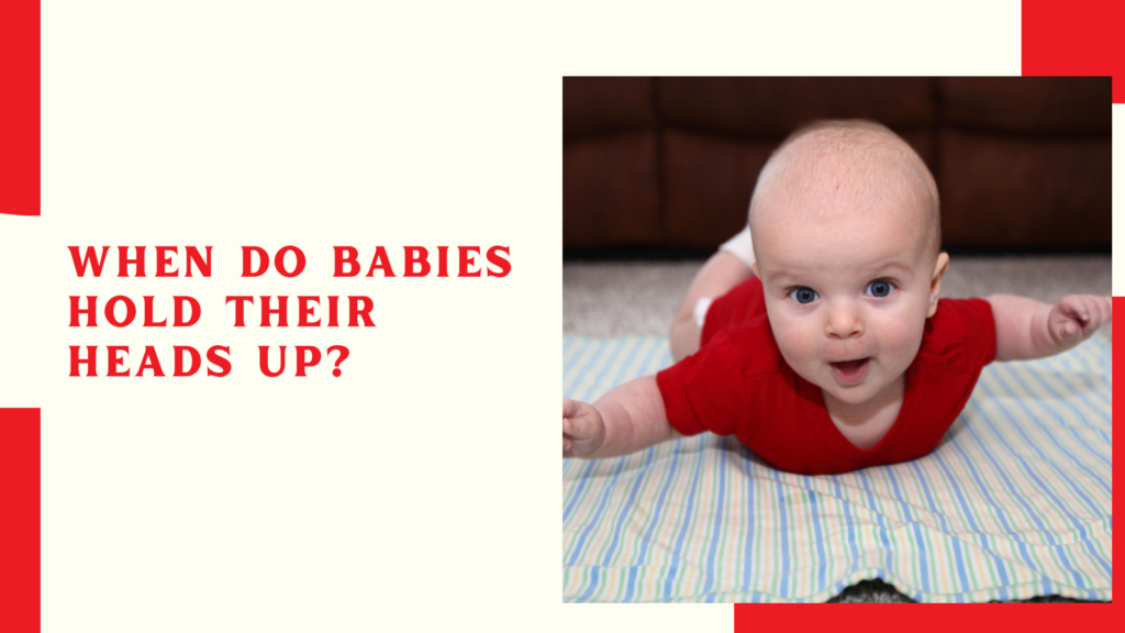 When Do Babies Hold Their Heads Up?