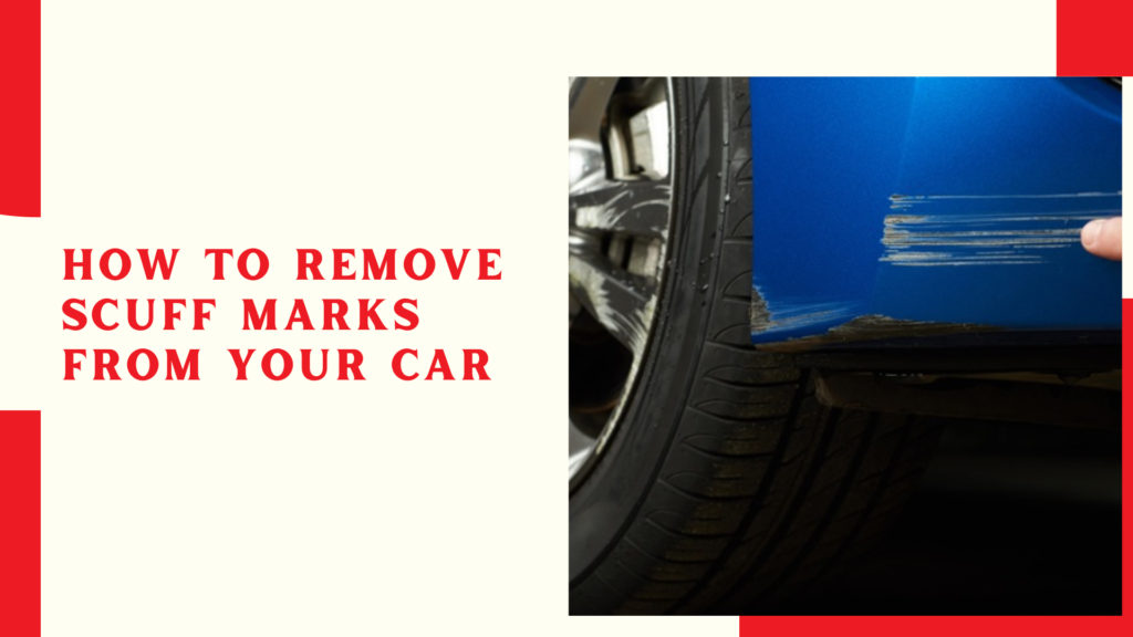 How To Remove Scuff Marks From Your Car