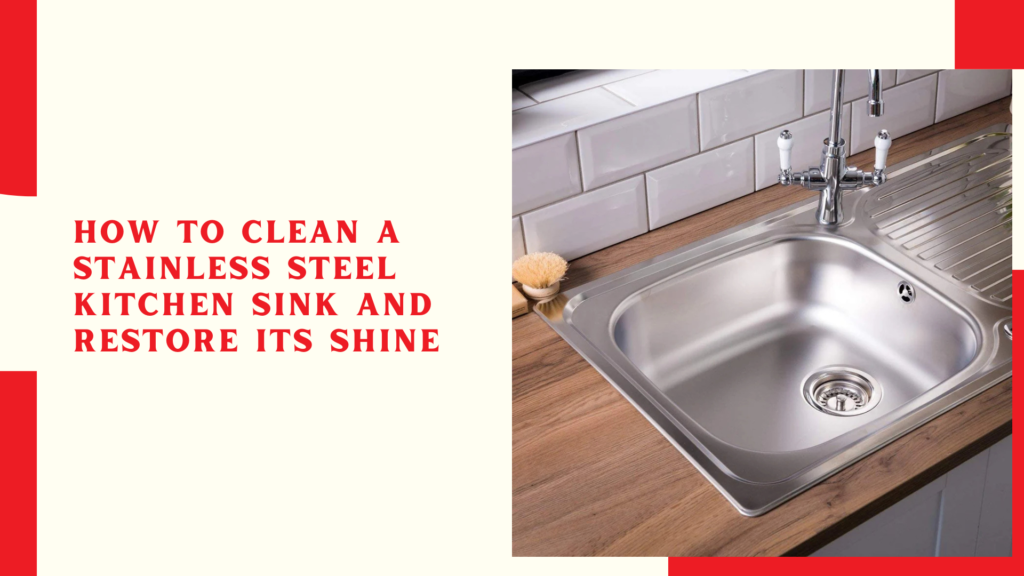 How to Clean a Stainless Steel Kitchen Sink and Restore Its Shine