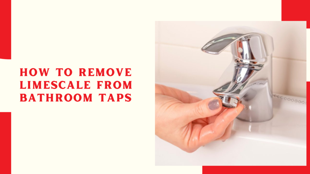 How to Remove Limescale from Bathroom Taps