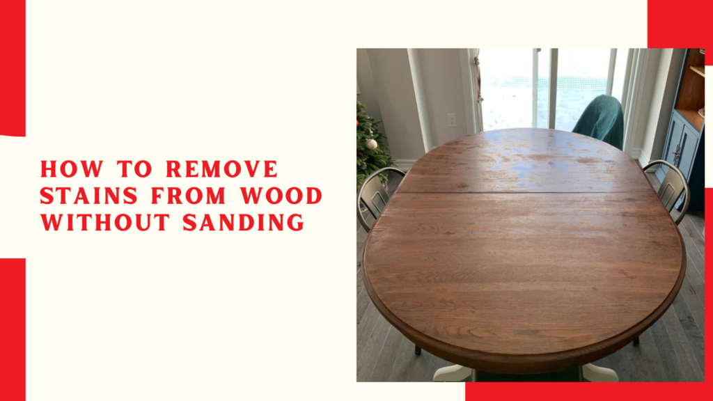 How to remove stains from wood without sanding