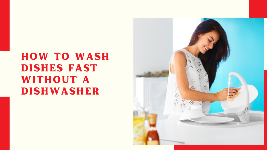 How to wash dishes fast without a dishwasher