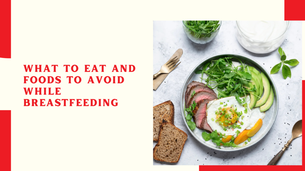 What To Eat and Foods To Avoid While Breastfeeding